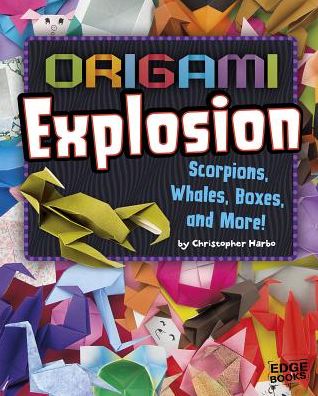 Cover for Christopher Harbo · Origami Explosion: Scorpions, Whales, Boxes, and More! (Hardcover Book) (2015)