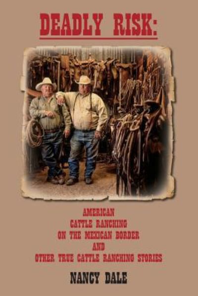 Cover for Nancy Dale · Deadly Risk: American Cattle Ranching on the Mexican Border and Other True Cattle Ranching Stories (Paperback Book) (2013)