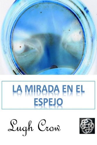 Cover for Lugh Crow · La Mirada en El Espejo (Paperback Bog) [Spanish edition] (2012)