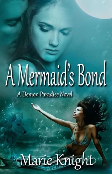 Cover for Marie Knight · A Mermaid's Bond: (A Demon Paradise Novel #2) (Paperback Book) (2013)