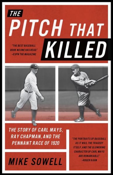 Cover for Mike Sowell · The Pitch That Killed: The Story of Carl Mays, Ray Chapman, and the Pennant Race of 1920 (Paperback Book) (2015)