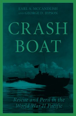 Cover for George D. Jepson · Crash Boat: Rescue and Peril in the Pacific During World War II (Hardcover Book) (2021)