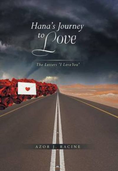 Cover for Azor Joswalette · Hana's Journey to Love: the Letters: I Love You (Hardcover bog) (2014)