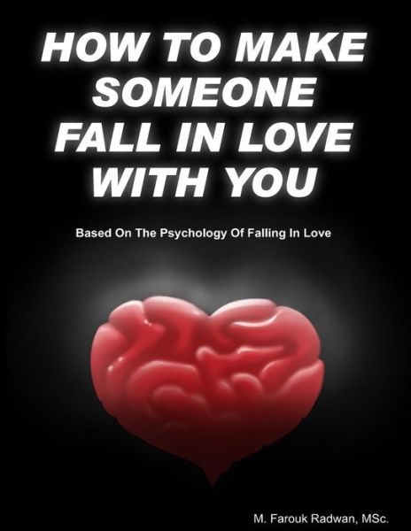 Cover for M Farouk Radwan · How to Make Someone Fall in Love with You: (Based on the Psychology of Falling in Love) (Paperback Book) (2008)