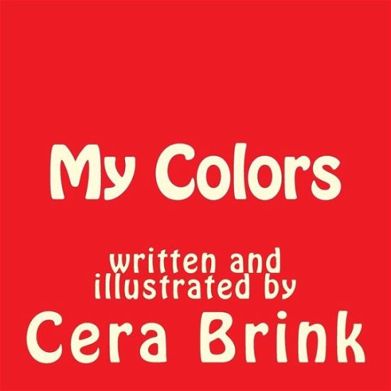 Cover for Cera Brink · My Colors (My Learning) (Volume 2) (Paperback Book) [Lrg edition] (2014)
