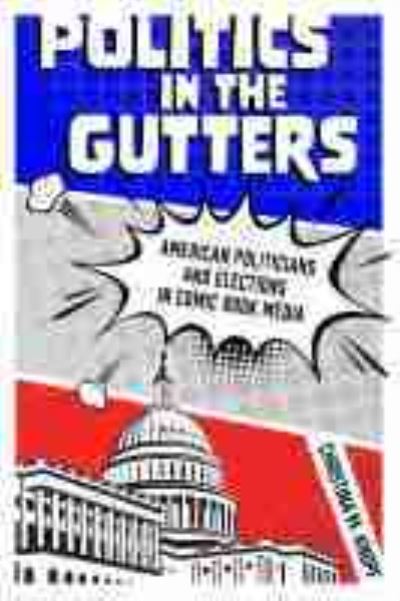 Cover for Christina M. Knopf · Politics in the Gutters: American Politicians and Elections in Comic Book Media (Paperback Book) (2021)