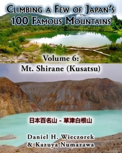 Cover for Numazawa Kazuya Numazawa · Climbing a Few of Japan's 100 Famous Mountains - Volume 6: Mt. Shirane (Kusatsu) - Climbing a Few of Japan's 100 Famous Mountains (Paperback Book) (2014)
