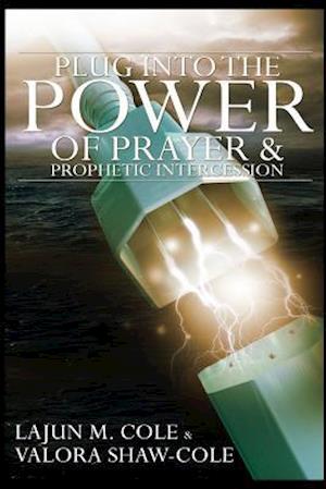 Cover for Lajun M Cole · Plug into the Power of Prayer and Prophetic Intercession (Paperback Book) (2014)