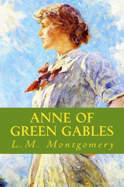 Anne of Green Gables - Lucy Maud Montgomery - Bøker - Createspace - 9781499763232 - 3. juni 2014