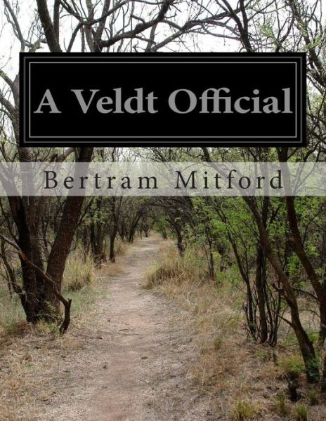 A Veldt Official - Bertram Mitford - Books - Createspace - 9781500247232 - June 20, 2014