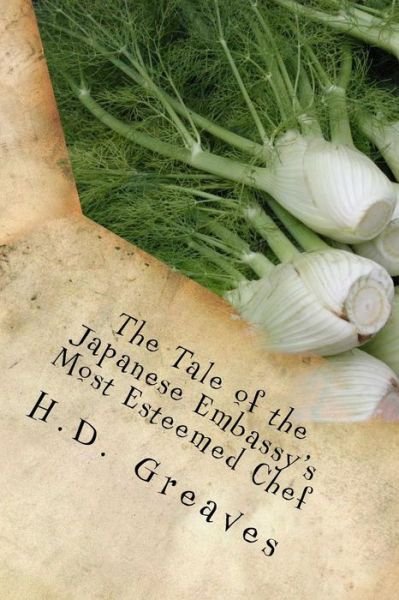Cover for H D Greaves · The Tale of the Japanese Embassy's Most Esteemed Chef (Paperback Bog) (2014)