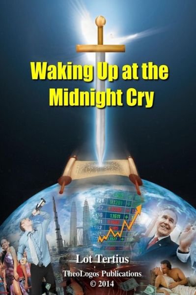 Waking Up at the Midnight Cry - Lot Tertius - Books - Createspace - 9781503121232 - November 5, 2014