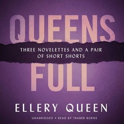 Queens Full Three Novelettes and a Pair of Short Shorts - Ellery Queen - Audioboek - Blackstone Audiobooks - 9781504658232 - 1 december 2015