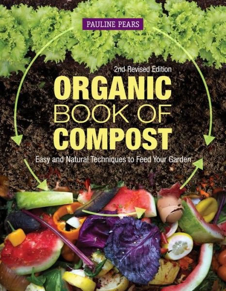 Cover for Pauline Pears · Organic Book of Compost, 2nd Revised Edition: Easy and Natural Techniques to Feed Your Garden (Paperback Book) (2020)