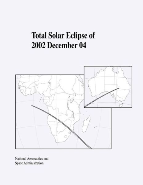 Cover for National Aeronautics and Administration · Total Solar Eclipse of 2002 December 04 (Paperback Bog) (2014)