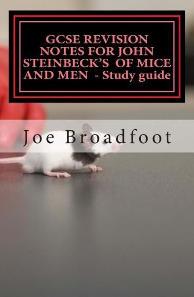 Cover for Joe Broadfoot · Gcse Revision Notes for John Steinbeck's of Mice and men - Study Guide: All Chapters, Page-by-page Analysis (Paperback Bog) (2014)