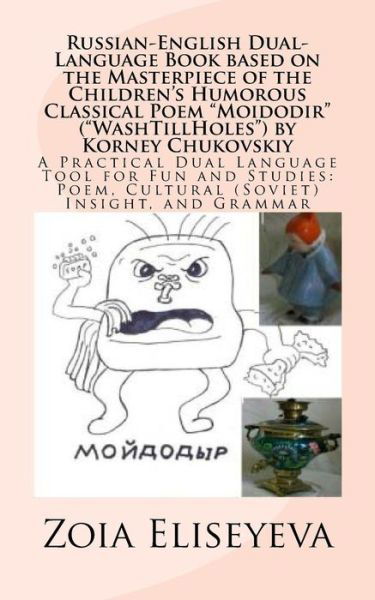Cover for Ms Zoia Eliseyeva · Russian-english Dual-language Book Based on the Masterpiece of the Children's Humorous Classical Poem Moidodir (Washtillholes) by Korney Chukovskiy: a (Paperback Bog) (2014)