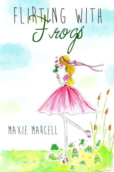Cover for Maxie Marcell · Flirting with Frogs: (Because Sometimes Your Prince Takes Longer Than Expected) (Paperback Book) (2015)