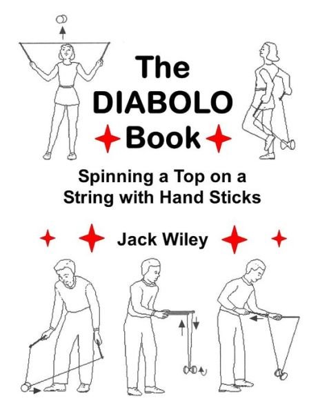 Cover for Jack Wiley · The Diabolo Book: Spinning a Top on a String with Hand Sticks (Paperback Bog) (2015)