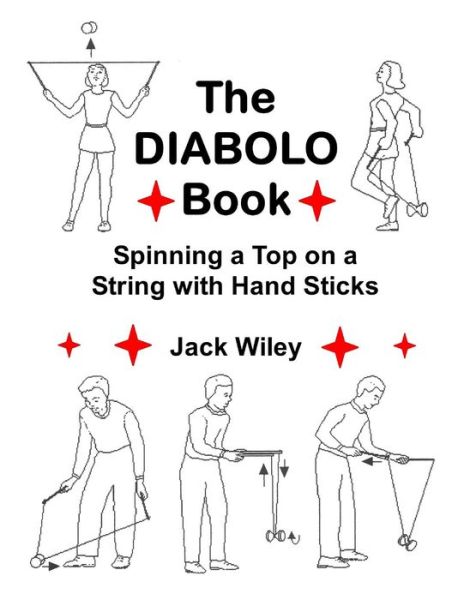 Cover for Jack Wiley · The Diabolo Book: Spinning a Top on a String with Hand Sticks (Pocketbok) (2015)