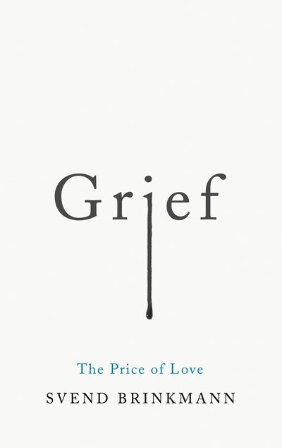 Cover for Svend Brinkmann · Grief: The Price of Love (Gebundenes Buch) (2020)