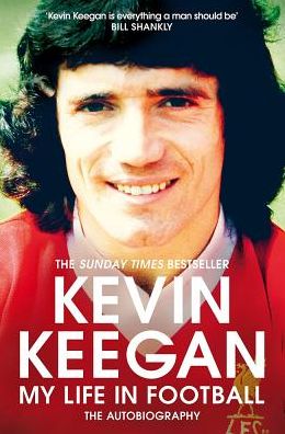 Cover for Kevin Keegan · My Life in Football: The Autobiography (Paperback Book) (2019)