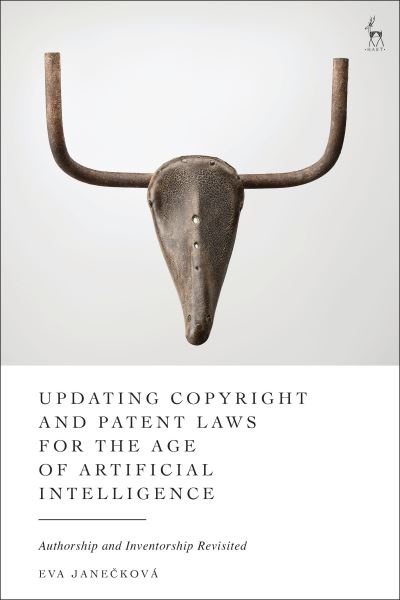 Cover for Janeckova, Eva (University of Bristol, UK) · Copyright and Patent Laws for the Age of Artificial Intelligence: Authorship and Inventorship Revisited (Hardcover Book) (2025)