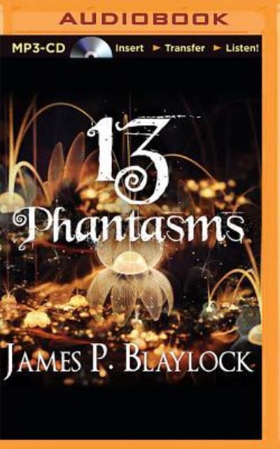 Cover for James P. Blaylock · 13 Phantasms (Płyta CD z plikami MP3) (2015)