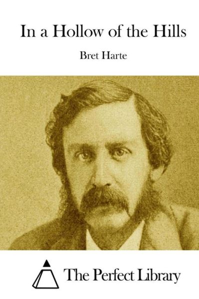 In a Hollow of the Hills - Bret Harte - Books - Createspace - 9781511843232 - April 22, 2015