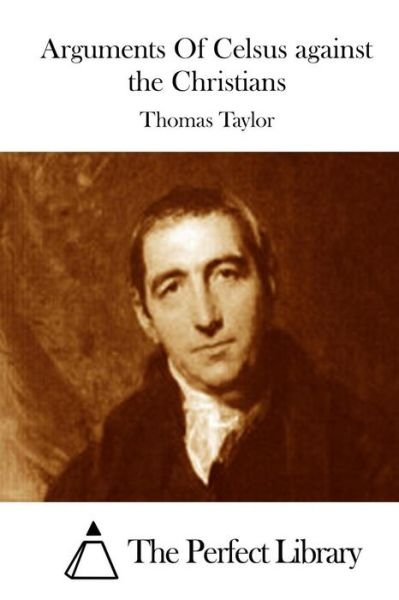 Cover for Thomas Taylor · Arguments of Celsus Against the Christians (Paperback Book) (2015)