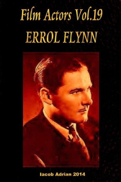 Cover for Iacob Adrian · Film Actors Vol.19 Errol Flynn (Paperback Book) (2015)