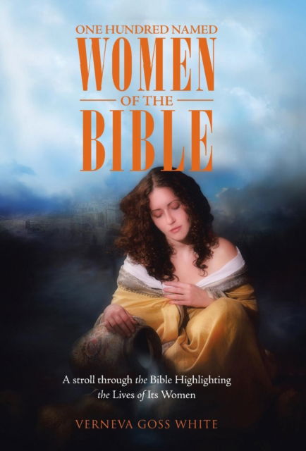 Cover for Verneva Goss White · One Hundred Named Women of the Bible (Inbunden Bok) (2015)