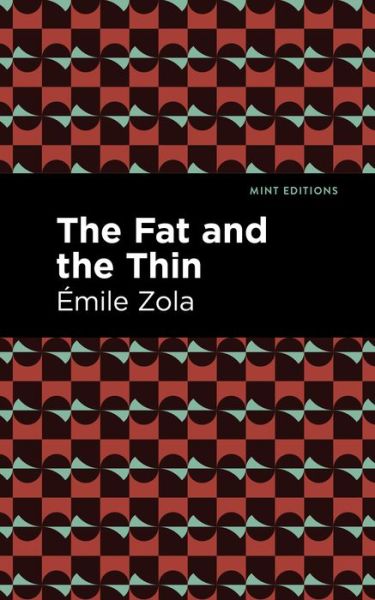 Cover for Mile Zola · The Fat and the Thin - Mint Editions (Hardcover Book) (2022)