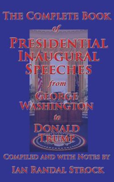 Cover for George Washington · The Complete Book of Presidential Inaugural Speeches, 2017 edition (Hardcover bog) (2018)