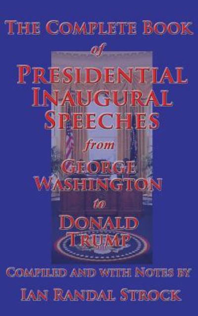 Cover for George Washington · The Complete Book of Presidential Inaugural Speeches, 2017 edition (Inbunden Bok) (2018)