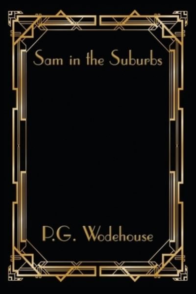 Cover for P G Wodehouse · Sam in the Suburbs (Paperback Bog) (2021)