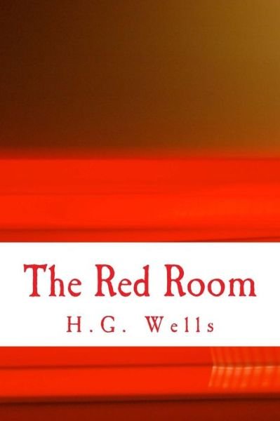 The Red Room - H G Wells - Livres - Createspace - 9781517193232 - 4 septembre 2015