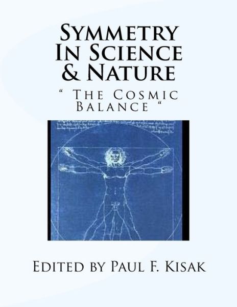 Cover for Paul F Kisak · Symmetry In Science &amp; Nature (Pocketbok) (2015)