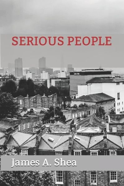 James A Shea · Serious People (Pocketbok) (2017)