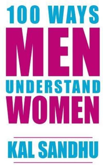 Cover for Kal Sandhu · 100 Ways Men Understand Women (Pocketbok) (2016)