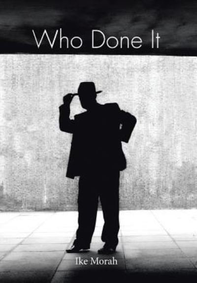 Cover for Ike Morah · Who Done It (Hardcover bog) (2016)