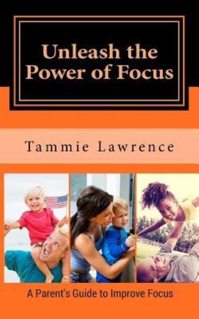 Cover for Tammie N Lawrence · Unleash the Power of Focus (Paperback Book) (2016)