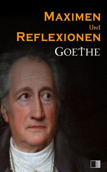 Maximen und Reflexionen - Johann Wolfgang Goethe - Books - Createspace Independent Publishing Platf - 9781535140232 - July 6, 2016