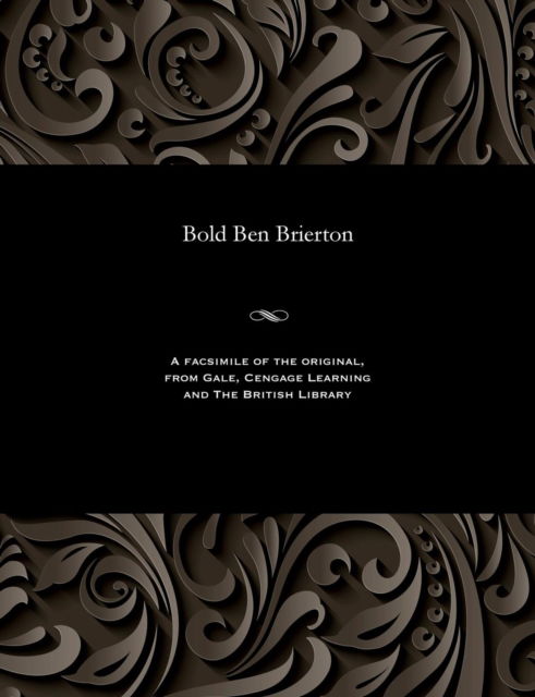 Bold Ben Brierton - E Harcourt (Edwin Harcourt) Burrage - Kirjat - Gale and the British Library - 9781535801232 - perjantai 13. joulukuuta 1901