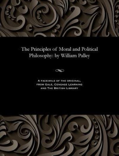 Cover for William Archdeacon of Carlisle Paley · The Principles of Moral and Political Philosophy (Paperback Book) (1901)
