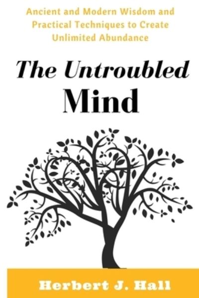 Cover for Herbert J Hall · The Untroubled Mind (Paperback Book) (2016)