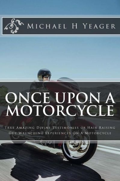 Cover for Michael H Yeager · Once Upon A Motorcycle (Paperback Book) (2017)