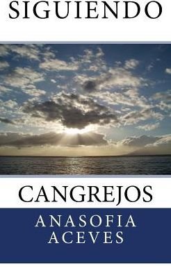 Cover for Anasofia aceves · Siguiendo Cangrejos (Paperback Book) (2016)