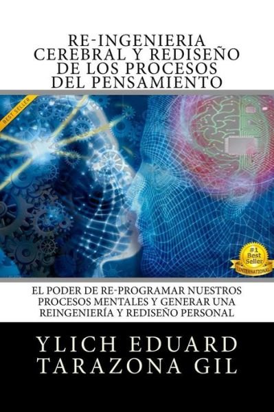 Cover for Ylich Eduard Tarazona Gil · RE-INGENIERIA CEREBRAL y RediseNo de los Procesos del Pensamiento (Paperback Book) (2016)
