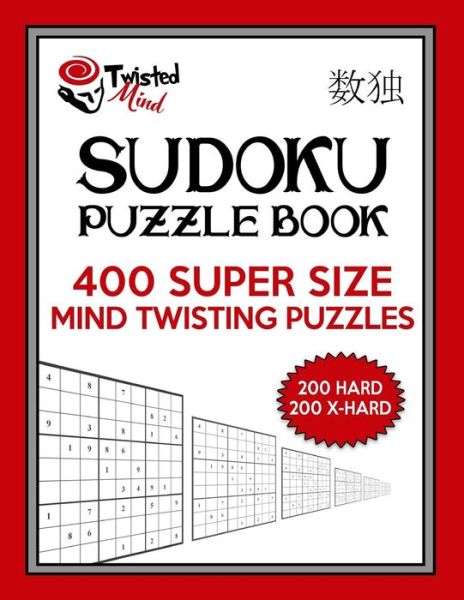 Cover for Twisted Mind · Twisted Mind Sudoku Puzzle Book, 400 Super Size Mind Twisting Puzzles, 200 Hard and 200 Extra Hard One Gigantic Puzzle Per Letter Size Page (Paperback Book) (2016)